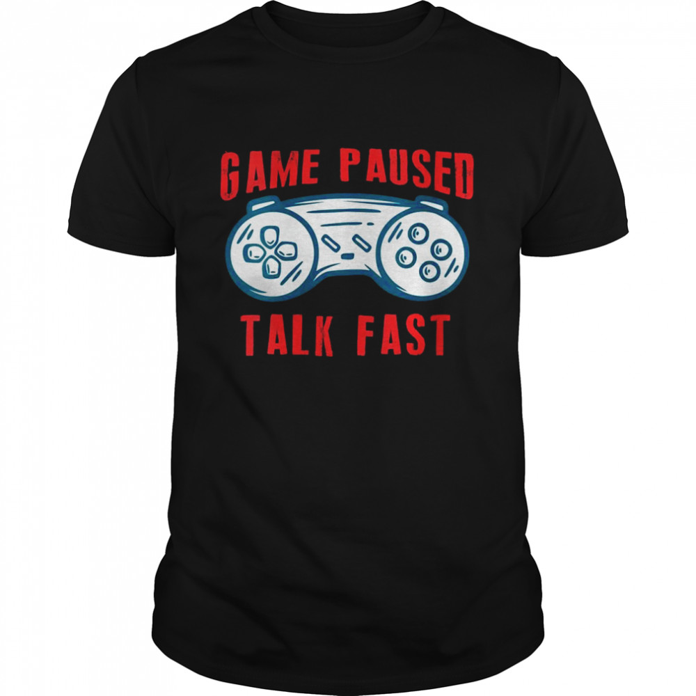 Womens Game Paused Talk Fast Video Games Boy Shirt