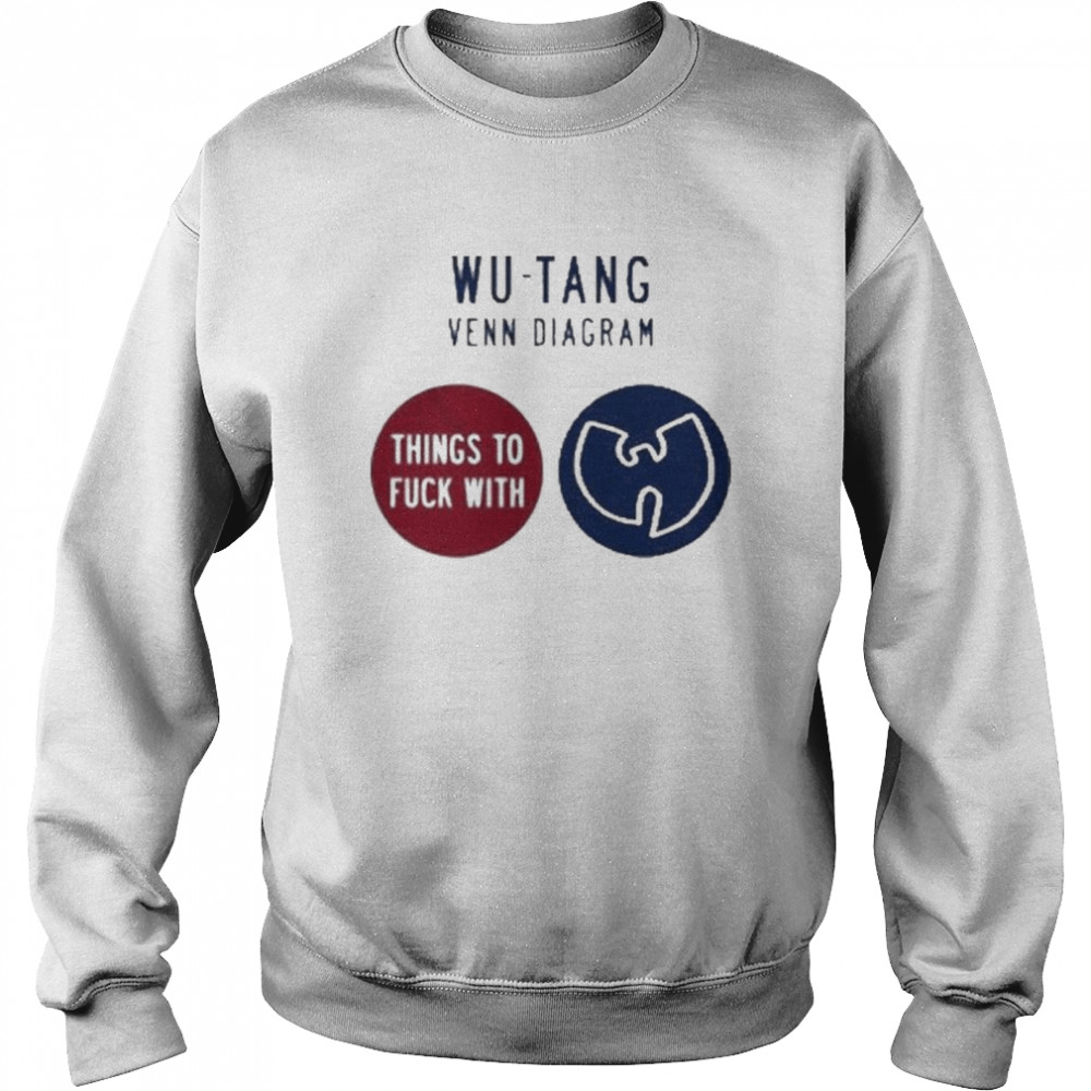 Wu-tang Venn Diagram Things To Fuck With T- Unisex Sweatshirt