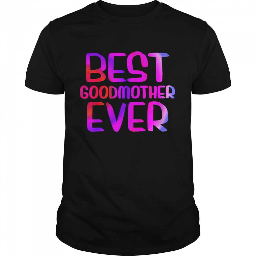 Best Godmother Ever Mother’s Day Shirt