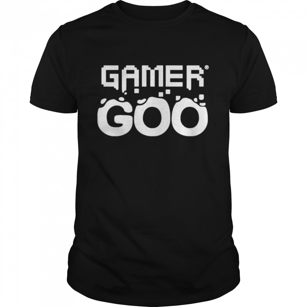 Gamer goo shirt