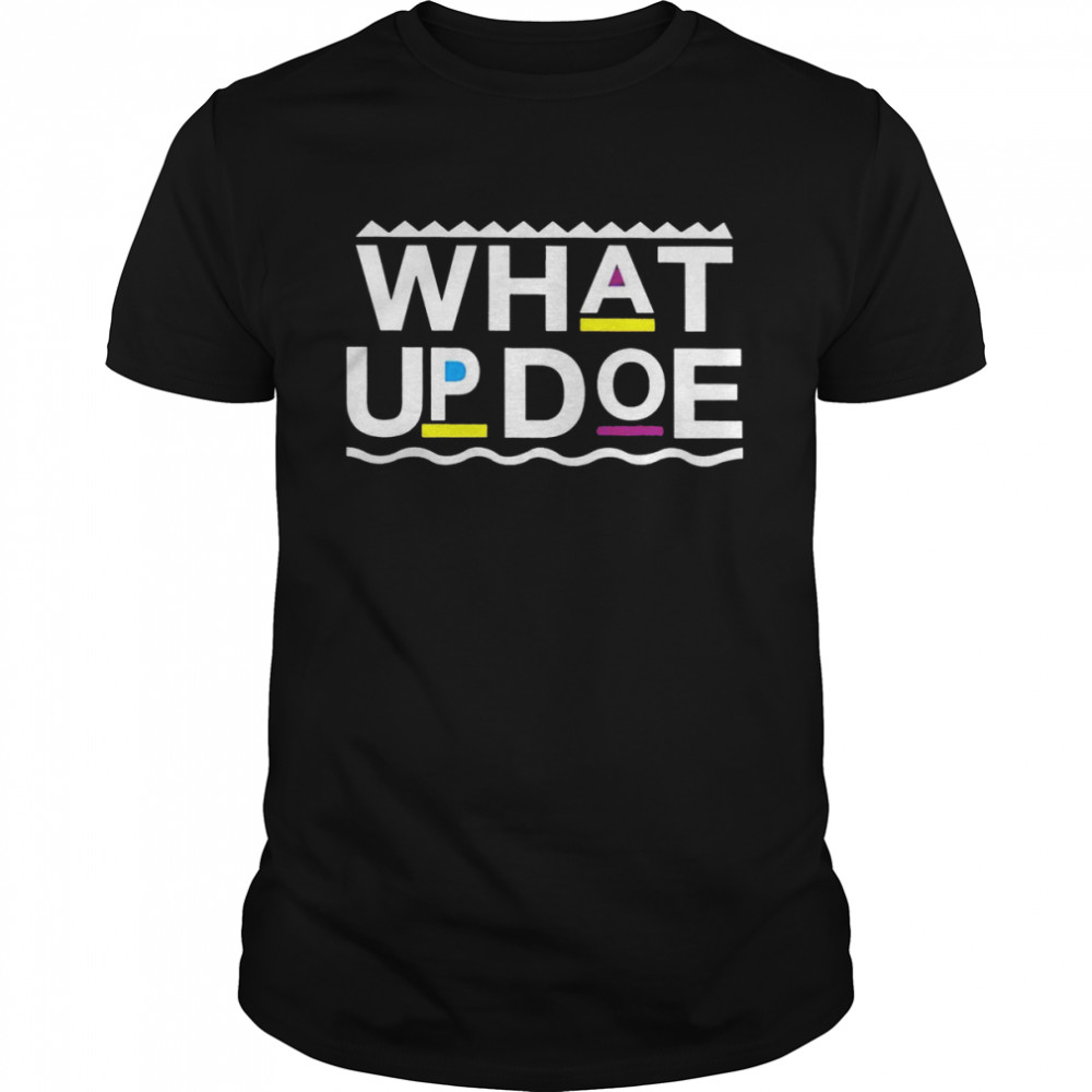 Whats up doe shirt