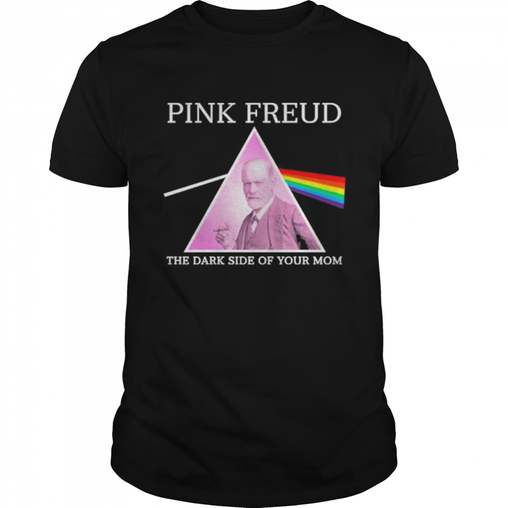 Pink Freud Dark Side Of Your Mom Vlctorianchild T-Shirt