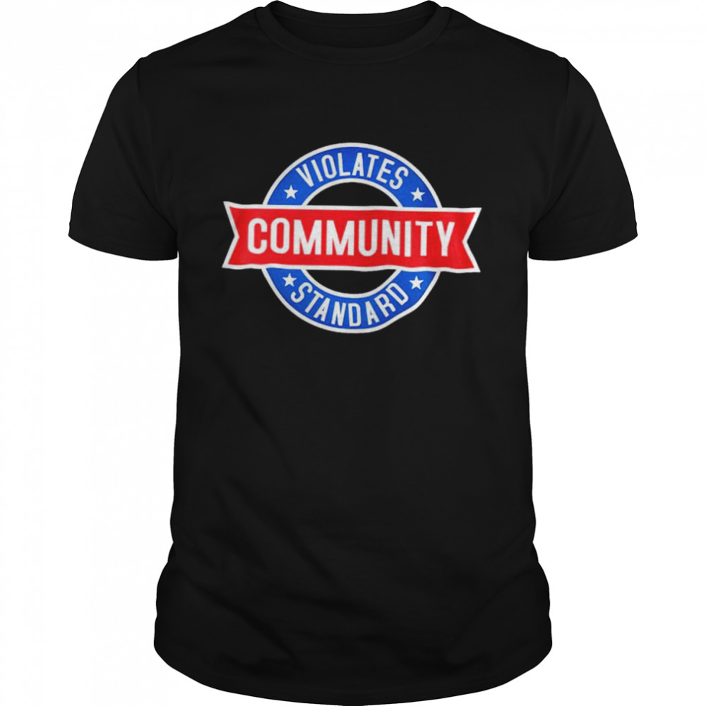 Community Violates Standards shirt