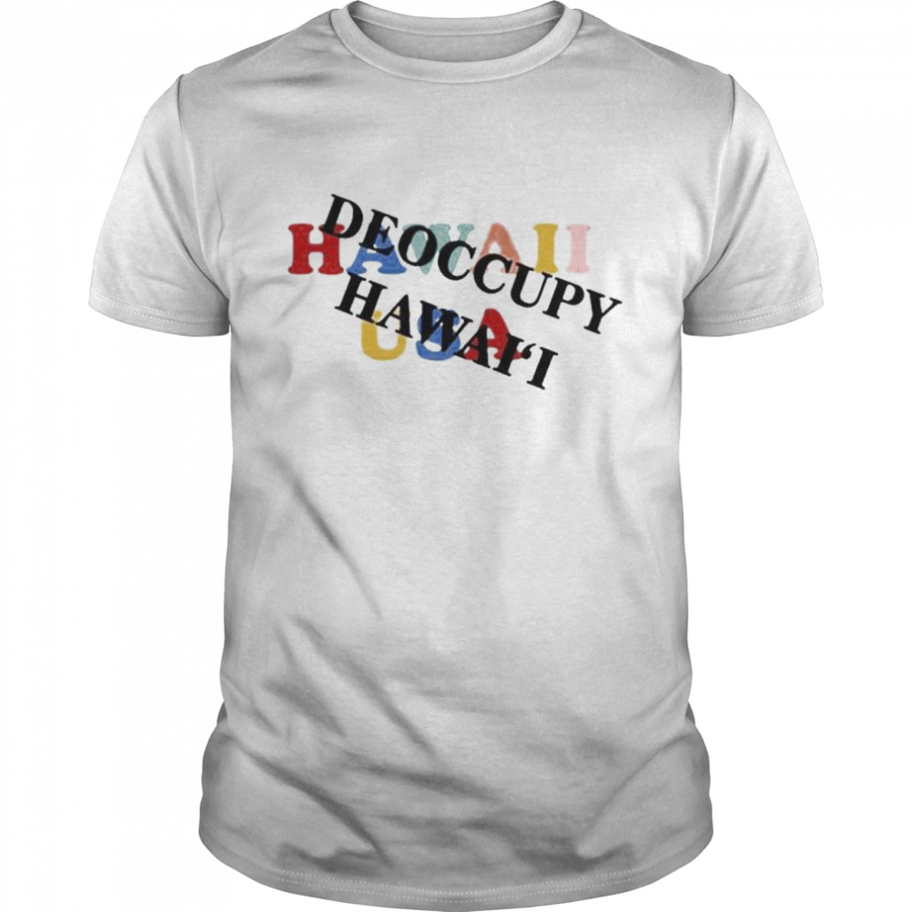 Hawaii usa deoccupy hawai’i shirt