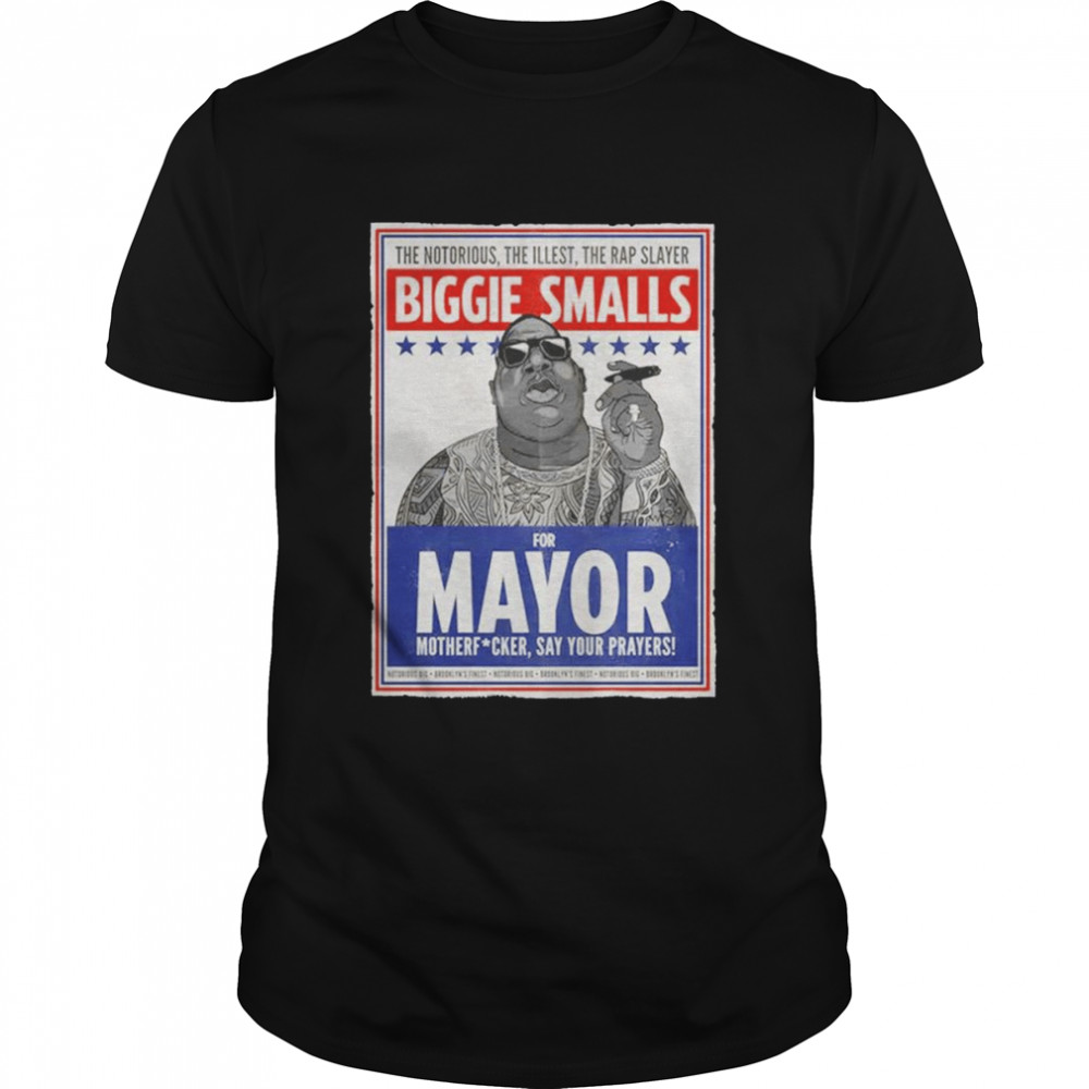 Biggie smalls for mayor shirt