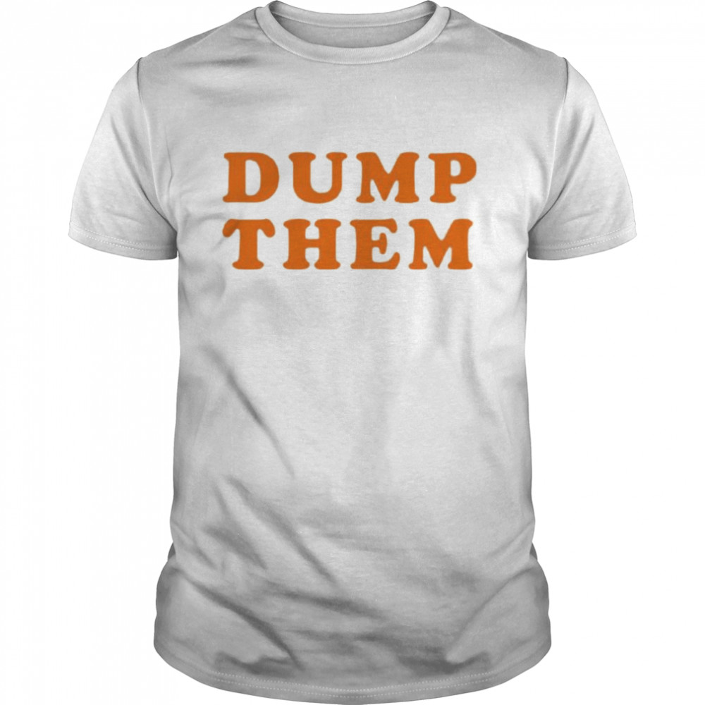 Elly Belle Dump Them shirt