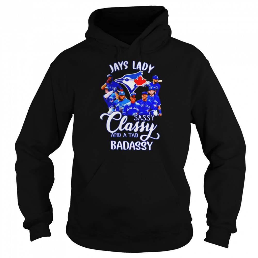 Jays lady sassy classy and a tab badassy shirt Unisex Hoodie