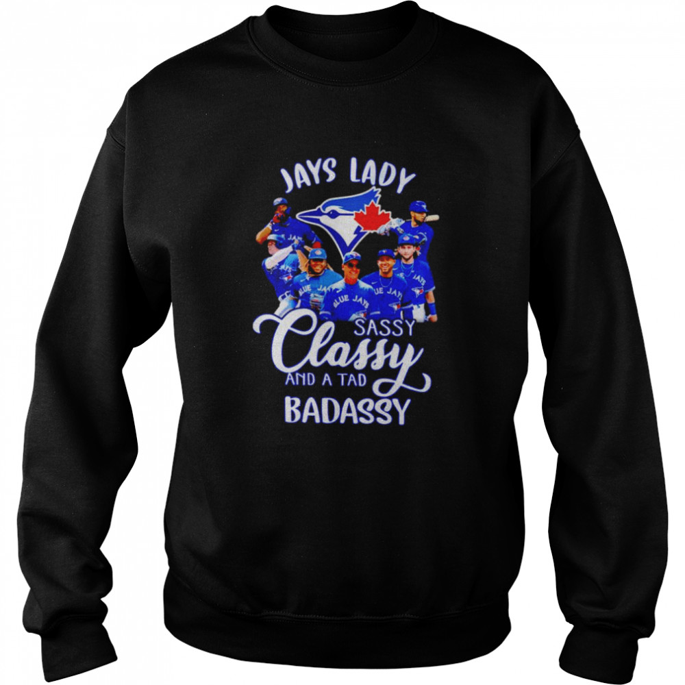 Jays lady sassy classy and a tab badassy shirt Unisex Sweatshirt