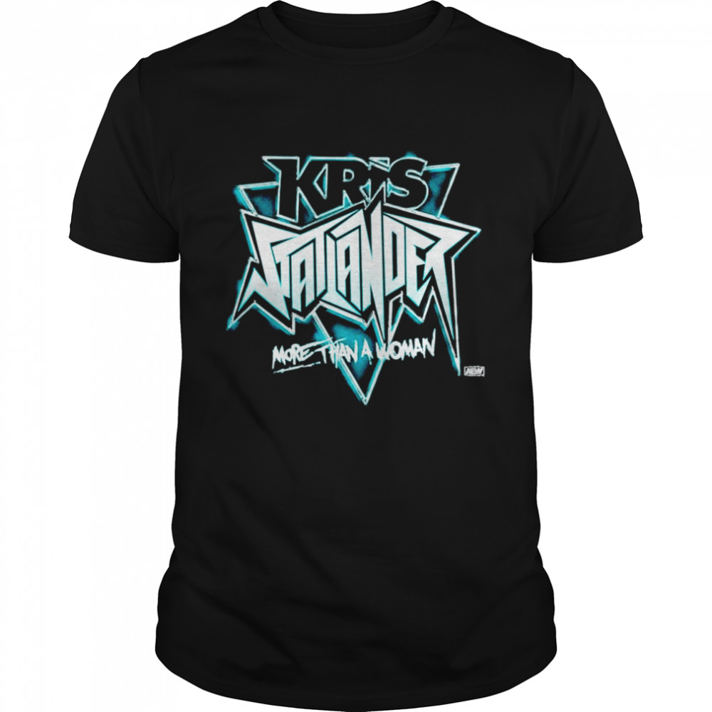 Kris Statlander more than a woman shirt