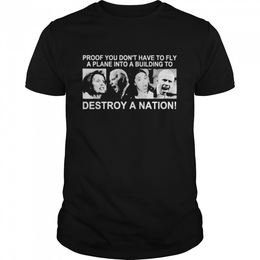 Proof you don’t have to fly destroy a nation shirt