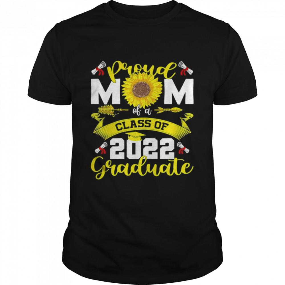 Proud Mom Of A Class Of 2022 Graduate Mommy Senior 22 shirt