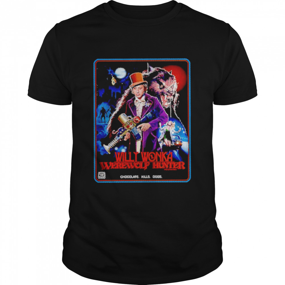 Willy Wonka Werewolf Hunter shirt