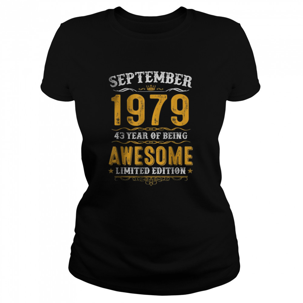 Awesome Since September 1979 43 Year of Being T- Classic Women's T-shirt