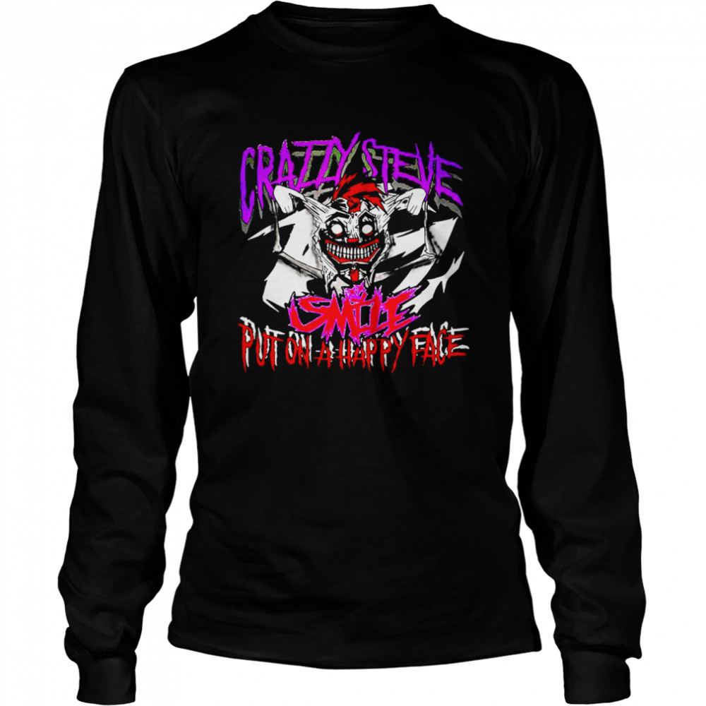 Crazzy Steve Put on a happy face shirt Long Sleeved T-shirt