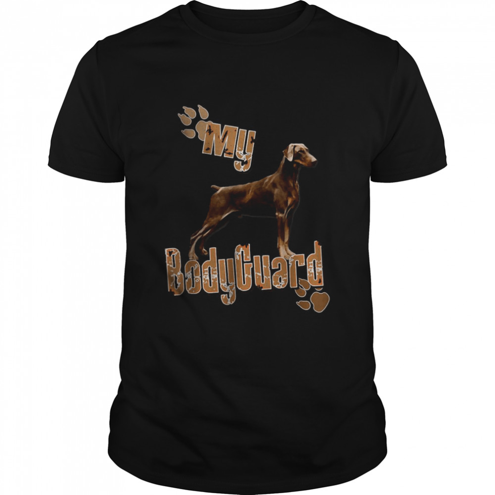 Doberman Pinscher My Bodyguard T-Shirt