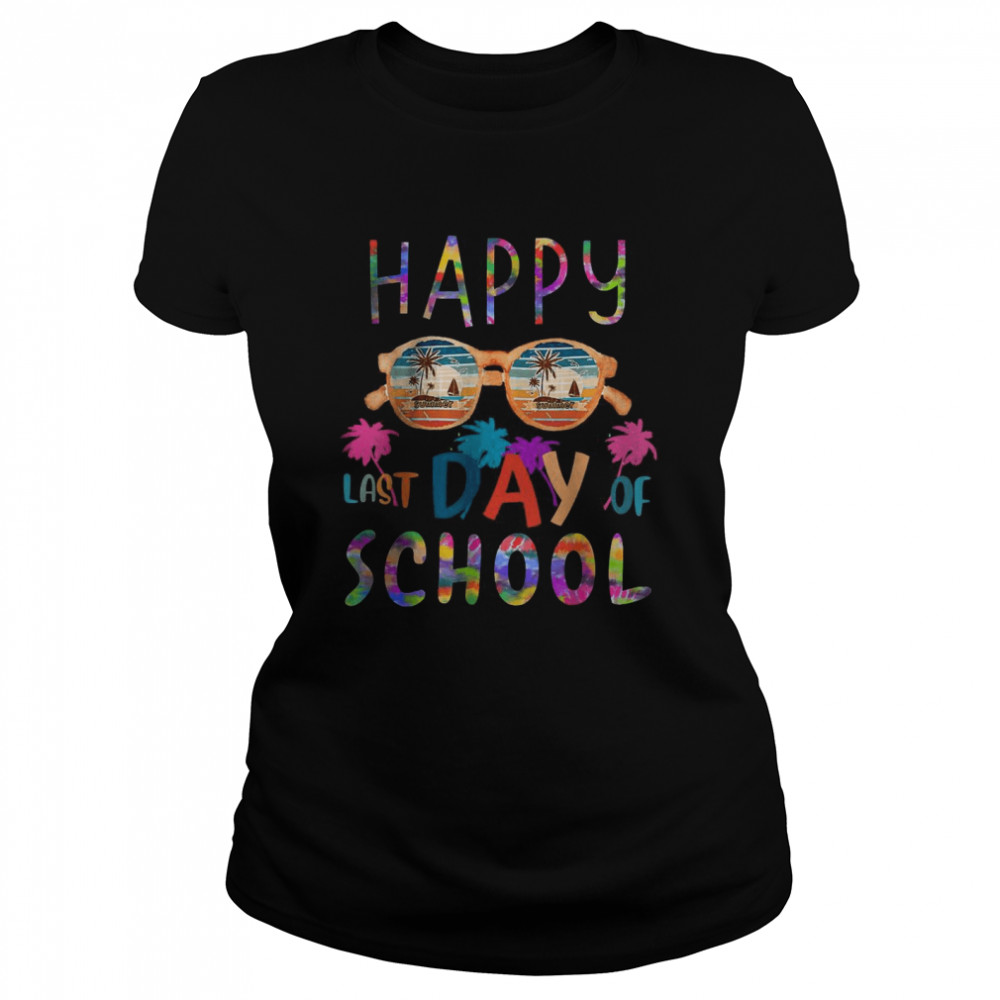 Happy Last Day Of School  For Teacher Student T- Classic Women's T-shirt