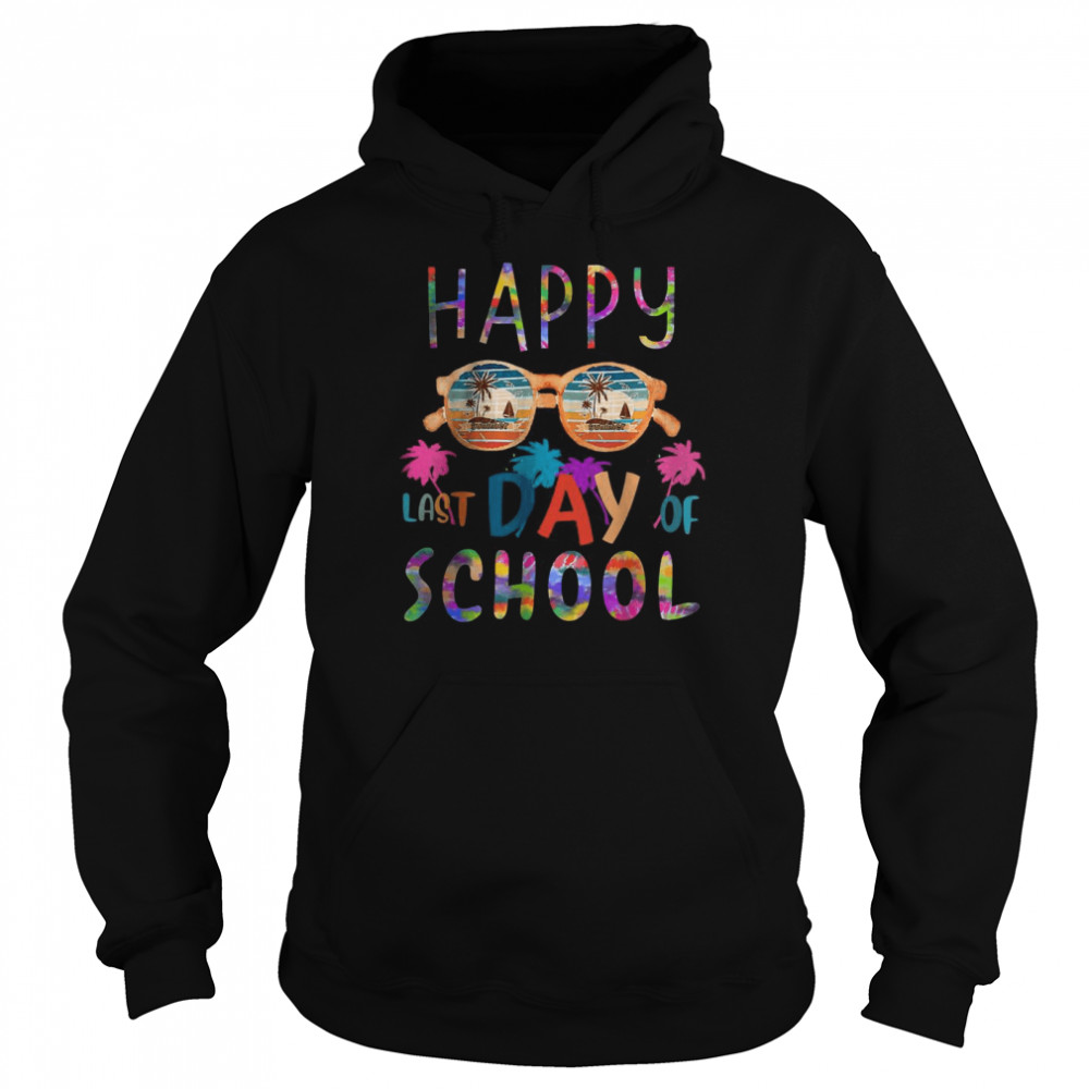 Happy Last Day Of School  For Teacher Student T- Unisex Hoodie