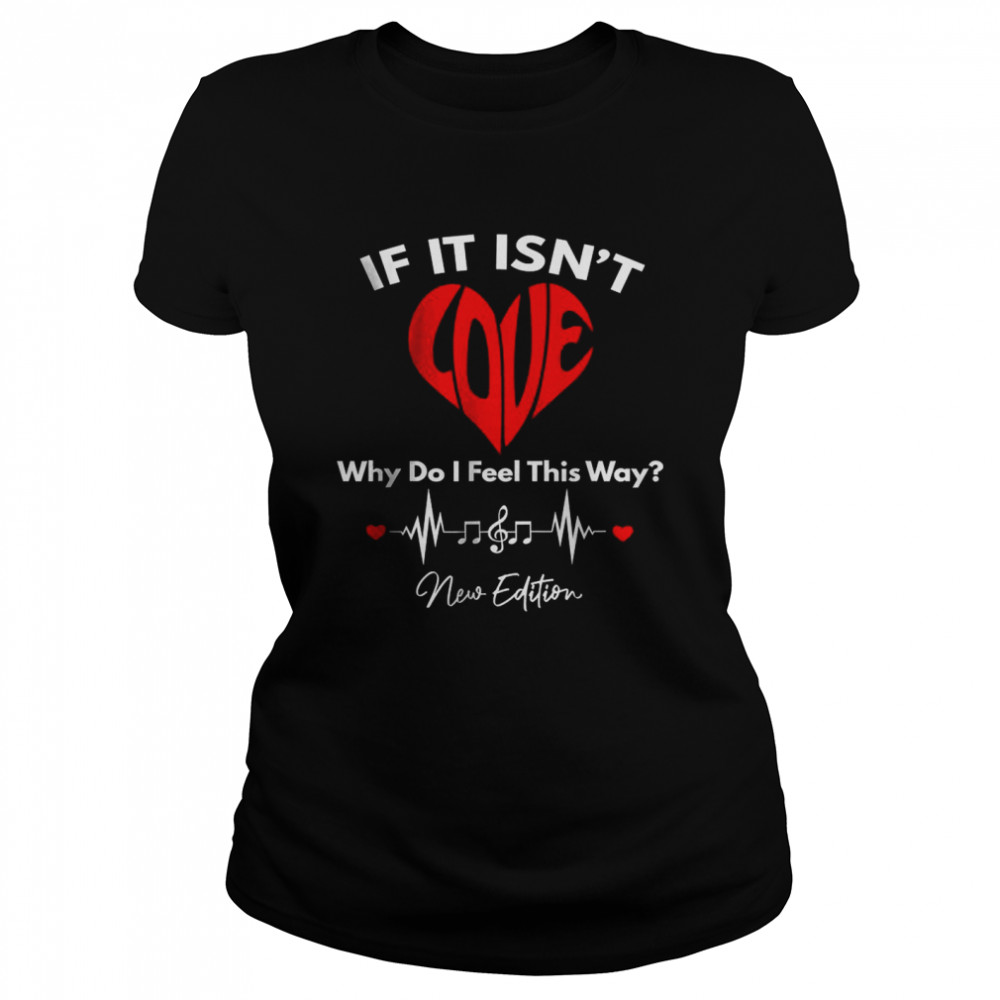 If It Isn’t Love Ronnie Bobby Ricky Mike Ralph and Johnny  Classic Women's T-shirt