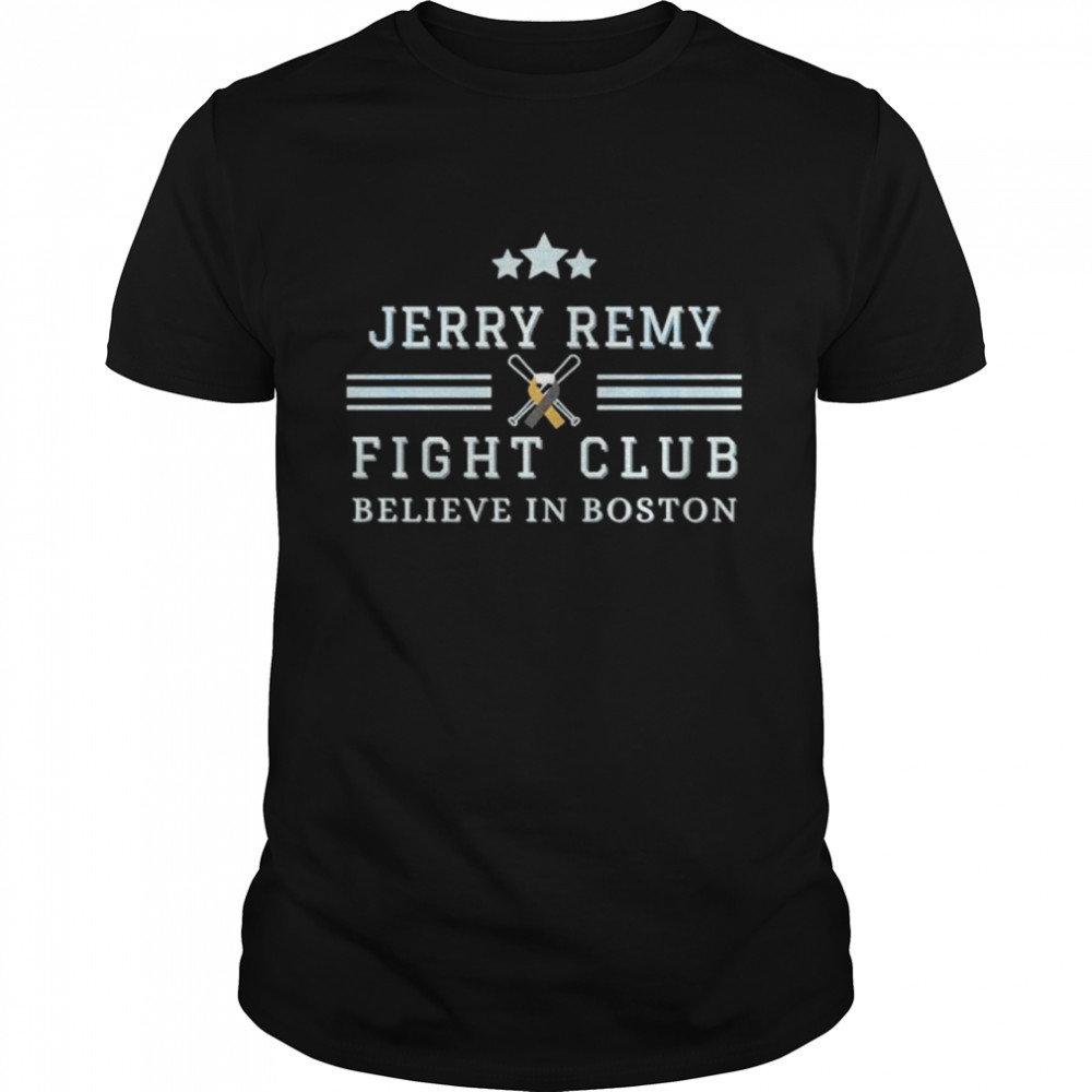 Jerry Remy Fight Club Believe In Boston Baseball Shirt