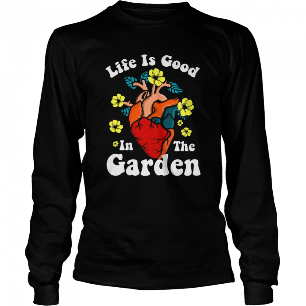 Life Is Good In The Garden Heat  Long Sleeved T-shirt