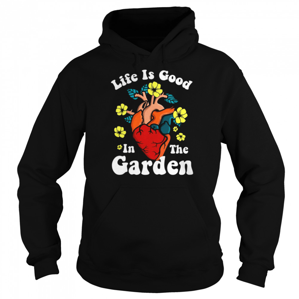 Life Is Good In The Garden Heat  Unisex Hoodie