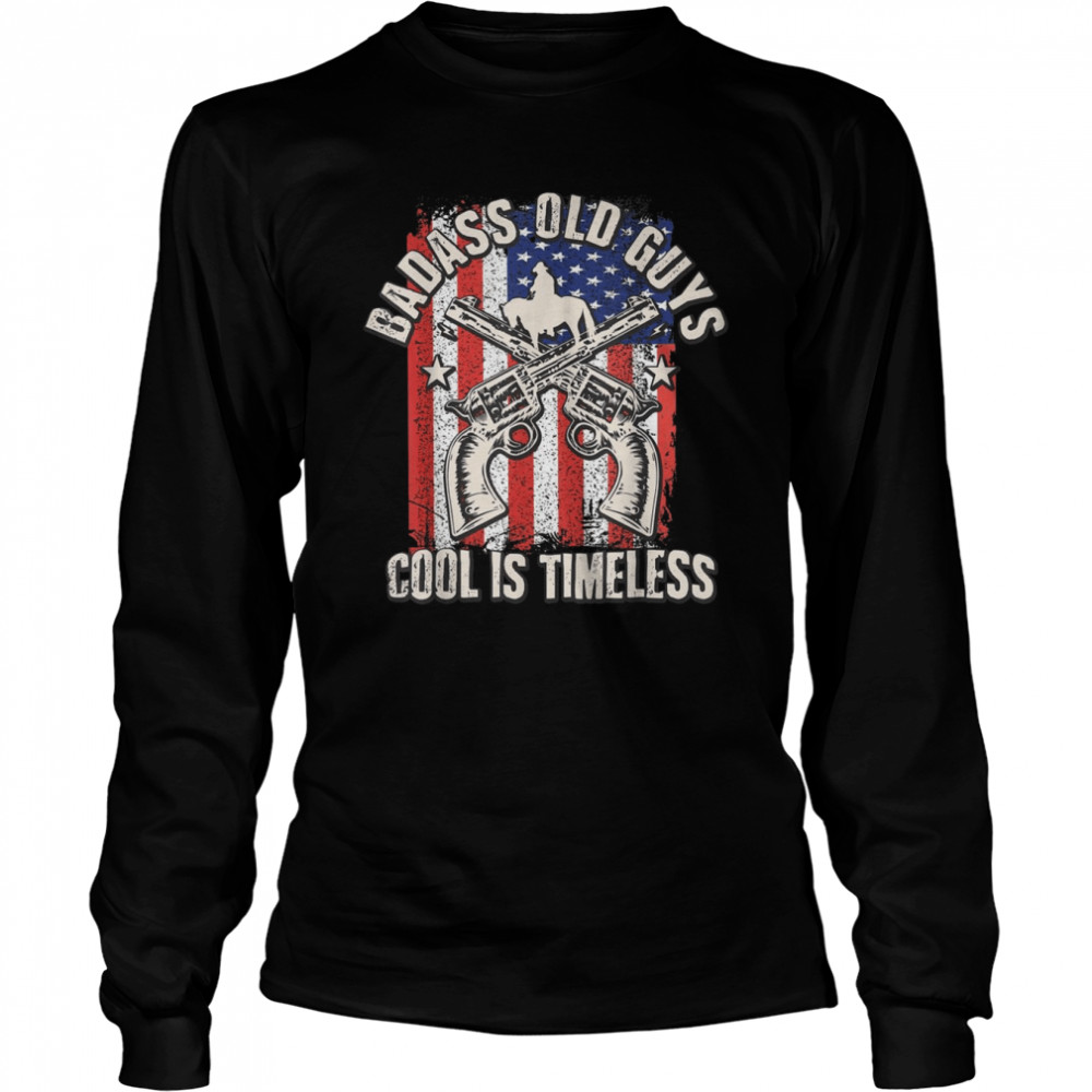 Mens Badass Old Guys Cool is Timeless six gun cowboy  Long Sleeved T-shirt