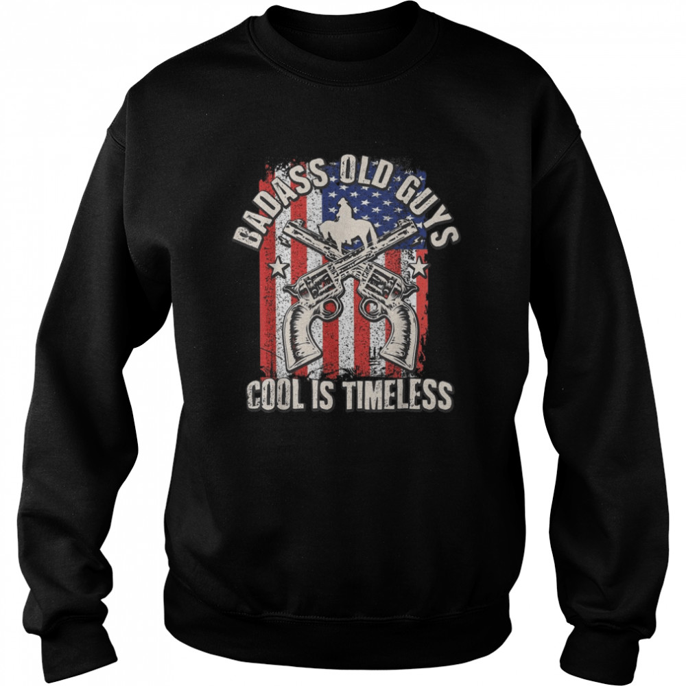 Mens Badass Old Guys Cool is Timeless six gun cowboy  Unisex Sweatshirt