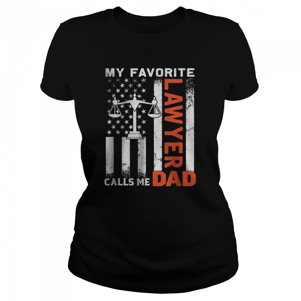 My Favorite Lawyer Calls Me Dad USA Flag Father’s Day T- Classic Women's T-shirt