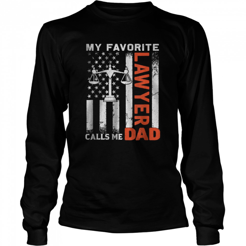 My Favorite Lawyer Calls Me Dad USA Flag Father’s Day T- Long Sleeved T-shirt