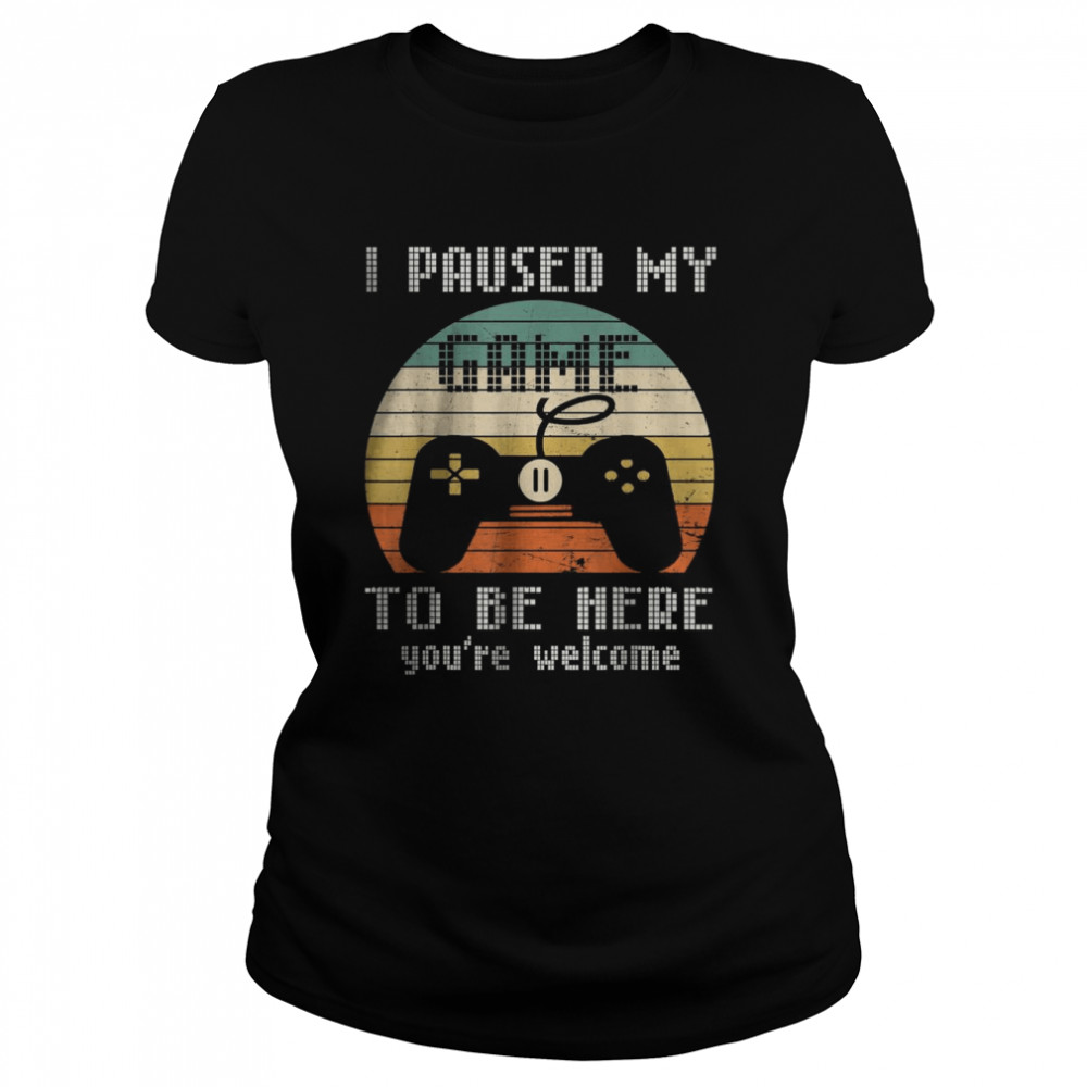 My Game Paused To Be Here for Game Lover Vintage T- Classic Women's T-shirt