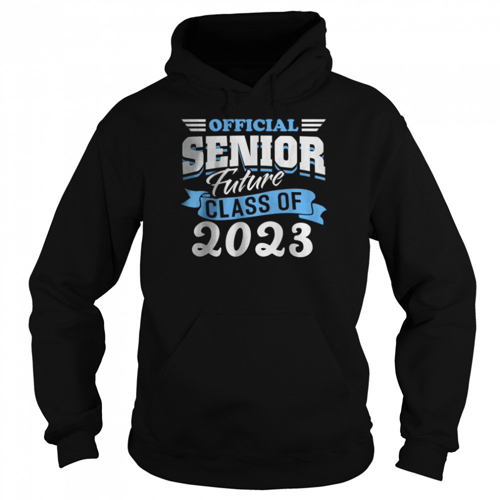 Official Senior Future Class Of 2023 New 12th Grader Fun T- Unisex Hoodie