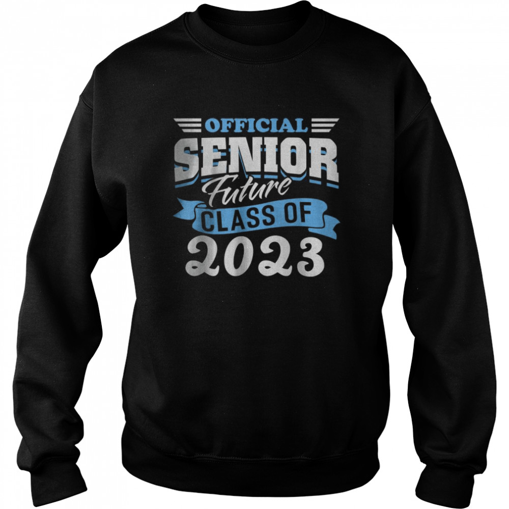 Official Senior Future Class Of 2023 New 12th Grader Fun T- Unisex Sweatshirt