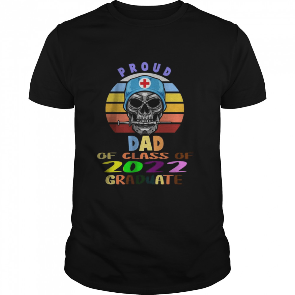 Proud Dad Of Class Of 2022 Graduate Skull T-Shirt