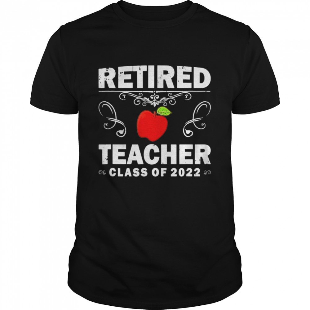 Retired Teacher Class Of 2022 Teacher Retirement shirt
