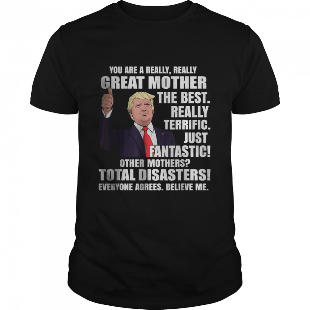 Trump Mom You Are A Great Mother Shirt