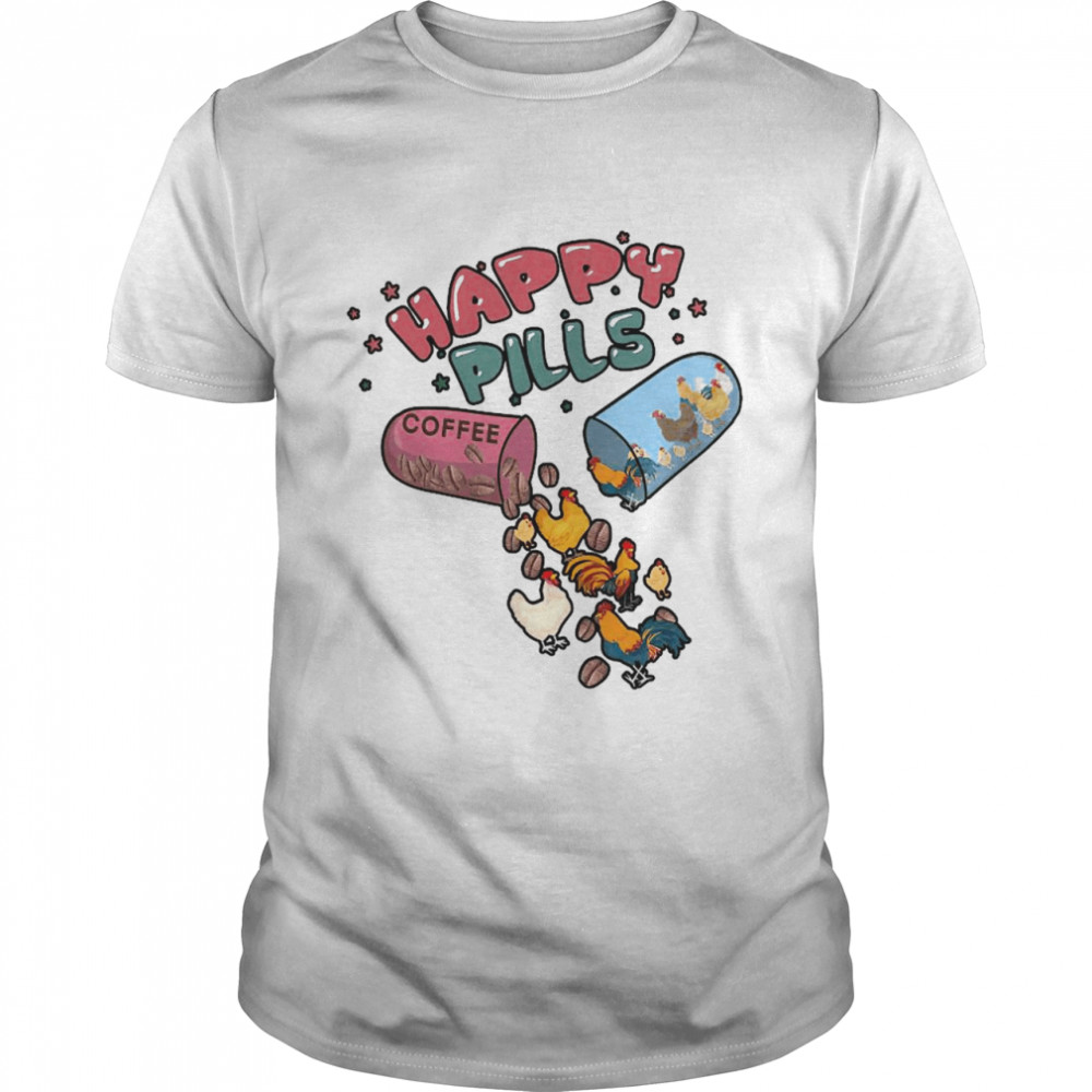 Happy pills coffee chicken funny shirt