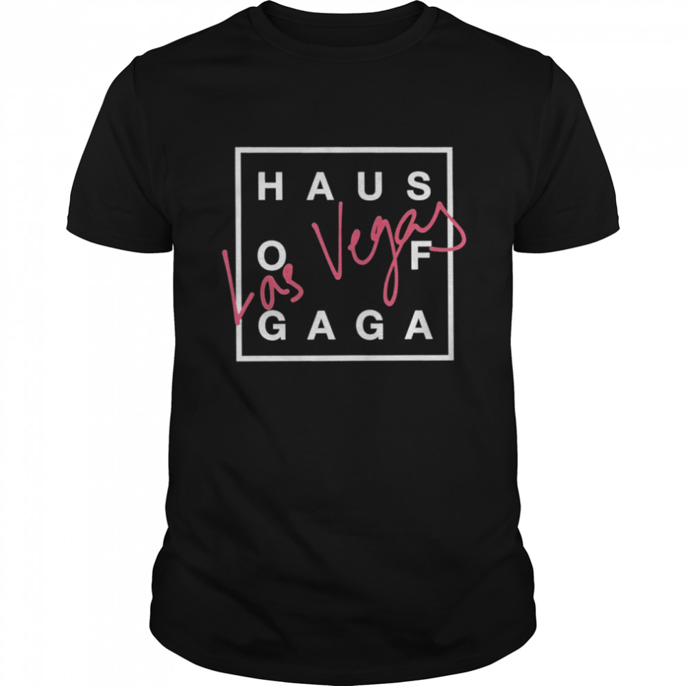 Haus of Gaga Las Vegas 2022 shirt