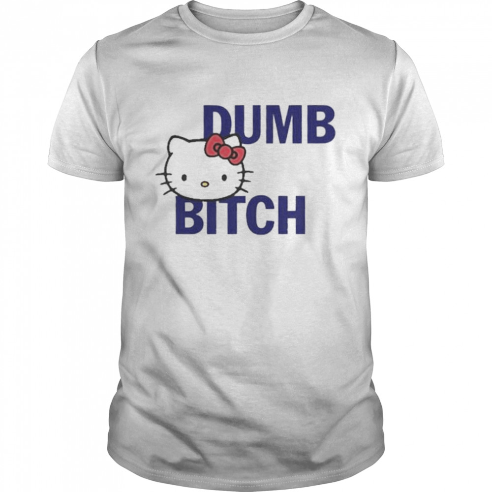 Hello kitty dumb bitch shirt