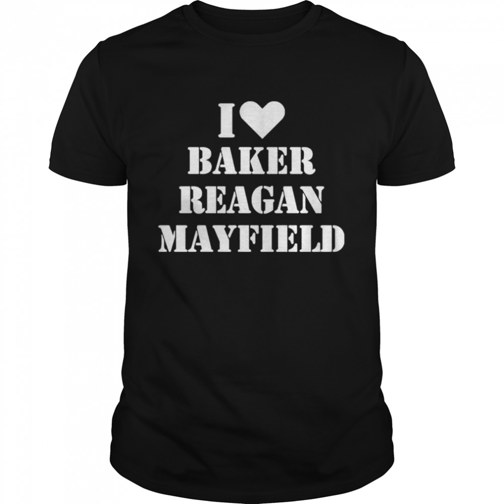 Janelle semmel I love baker reagan mayfield shirt