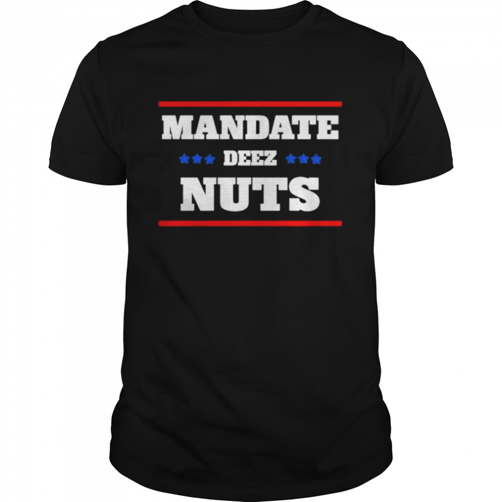 Joe kinsey mandate deez nuts shirt