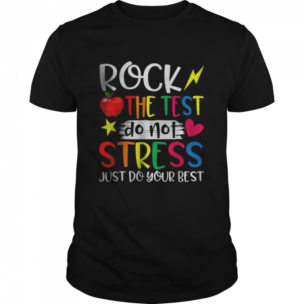 Rock The Test do not stress just do your best T-Shirt