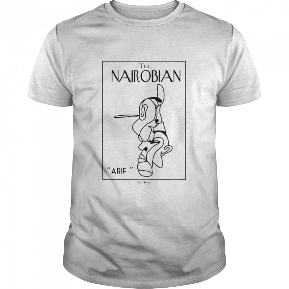 The people’s watchman the nairobian Arif shirt