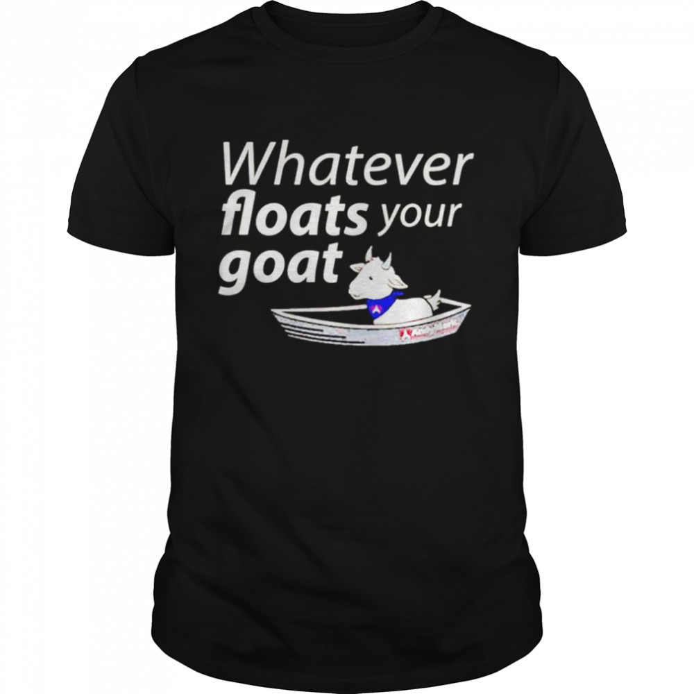 Whatever floats your boat shirt