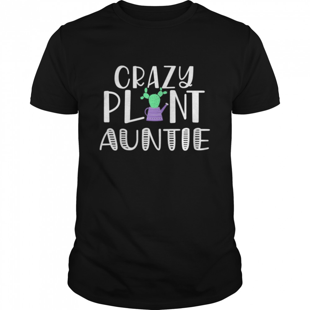 Crazy Plant Auntie Shirt
