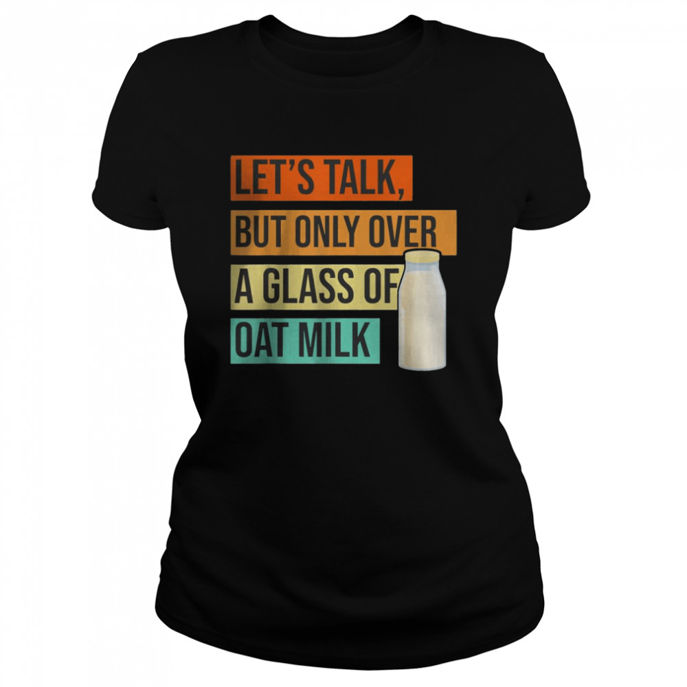 Oat Milk Dairy Free Plant Based Vegetarian Vegan Organic T- Classic Women's T-shirt