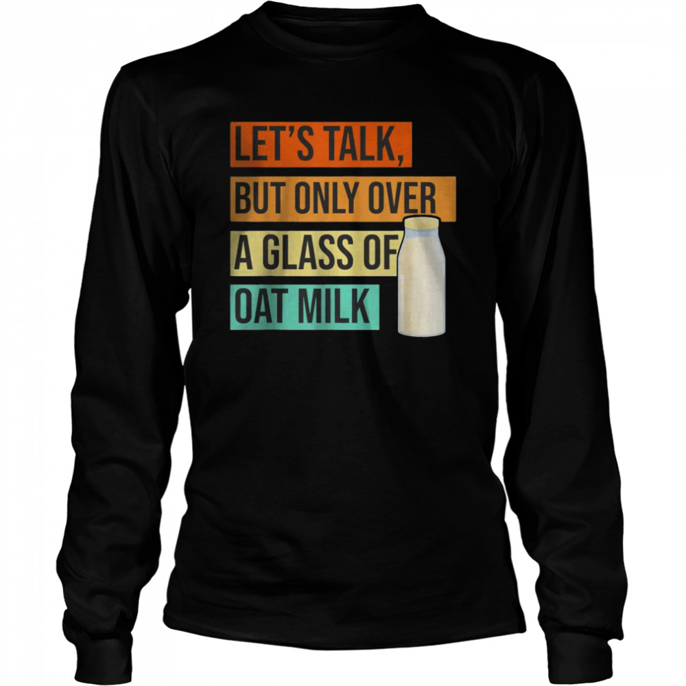 Oat Milk Dairy Free Plant Based Vegetarian Vegan Organic T- Long Sleeved T-shirt