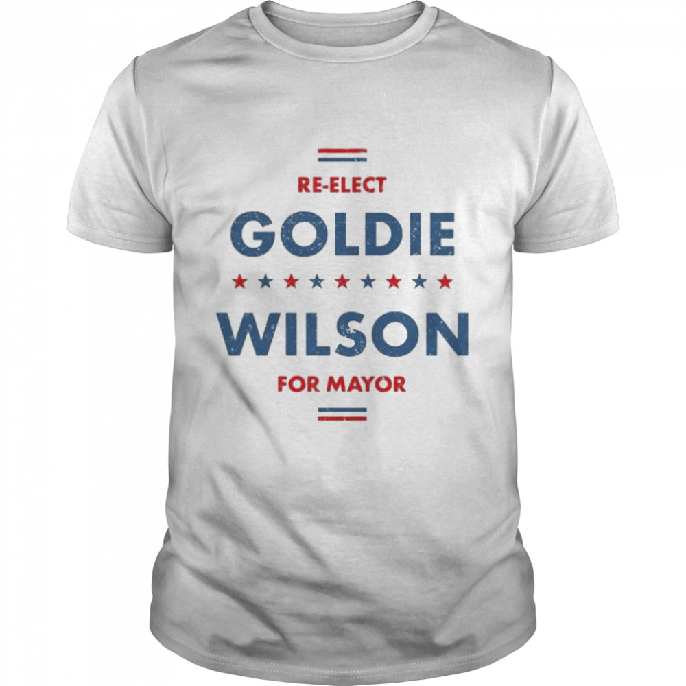 Re-elect goldie wilson for mayor shirt