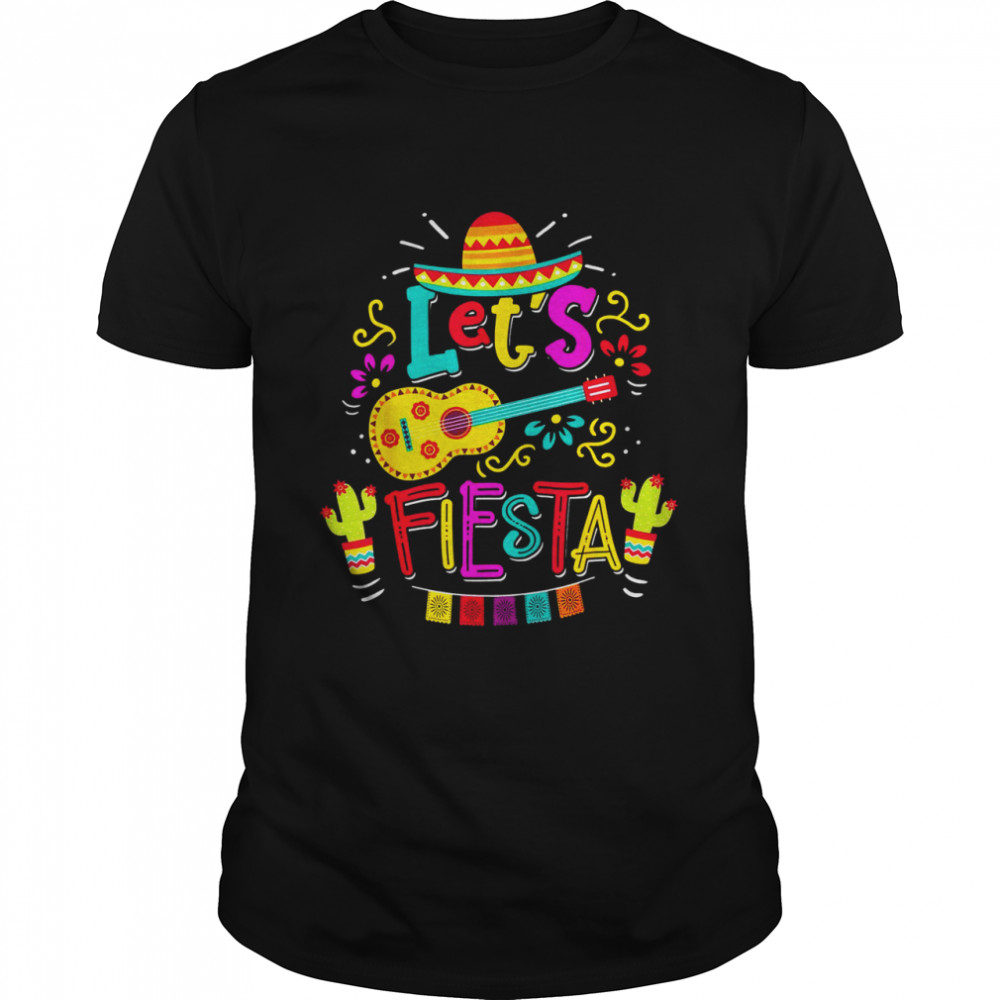 Cinco De Mayo Party Lets Fiesta Mexican Shirt