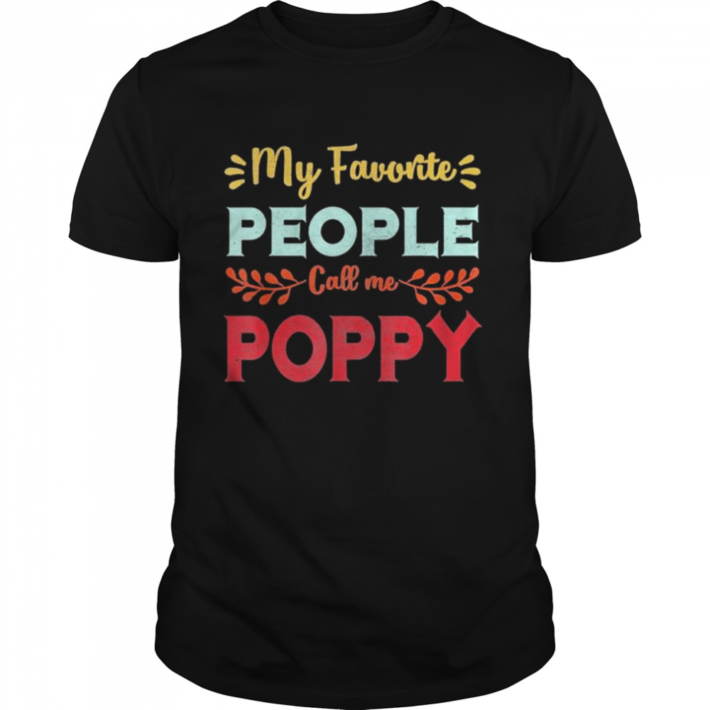 My favorite people call me poppy father day shirt