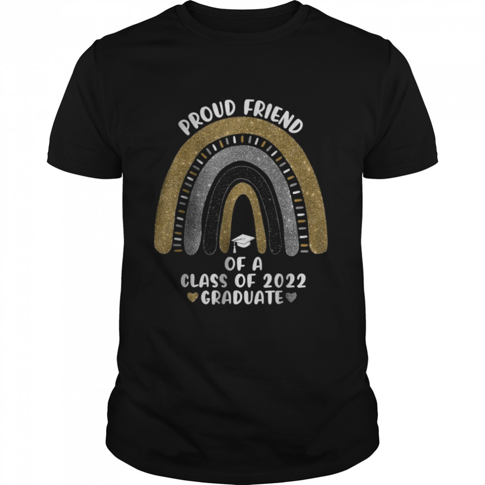 Proud Friend Of A Class Of 2022 Graduate School Rainbow T-Shirt